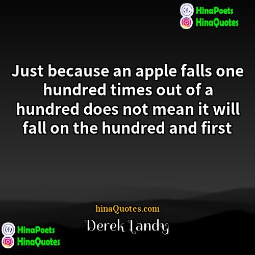 Derek Landy Quotes | Just because an apple falls one hundred
